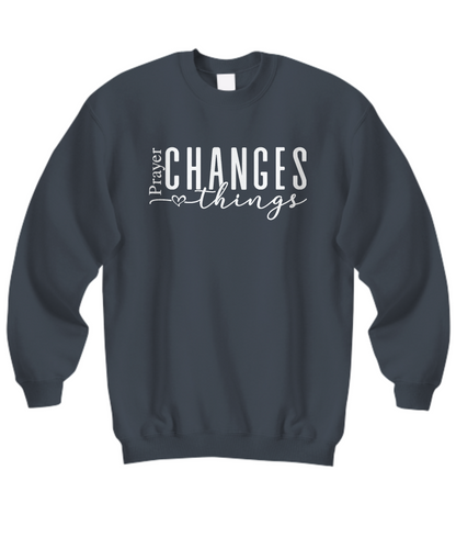 Prayer Changes Things Unisex Sweatshirt in 11 Colors